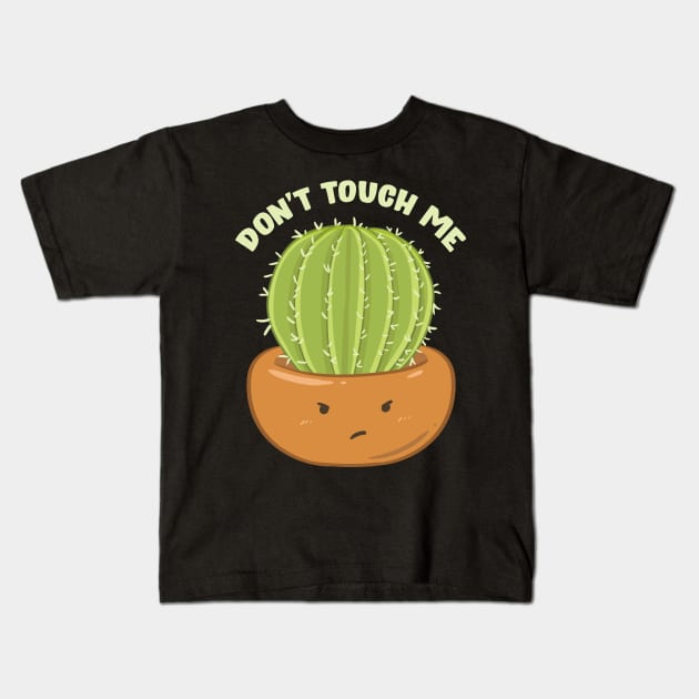 Funny Don't Touch Me Prickly Cactus Pun Succulent Kids T-Shirt by theperfectpresents